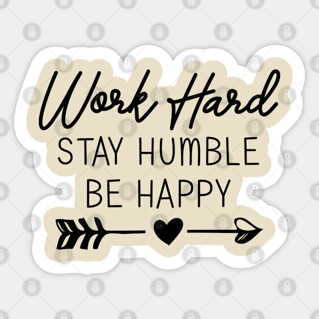 work hard stay humble be happy Sticker by bisho2412